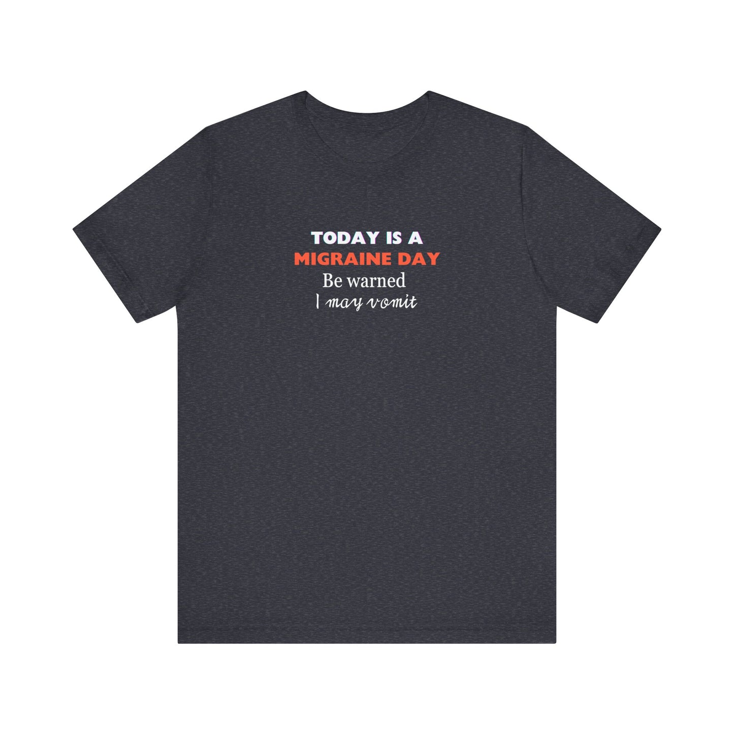 Unisex Migraine Sufferer Today Is A Migraine Day T-shirt I May Vomit