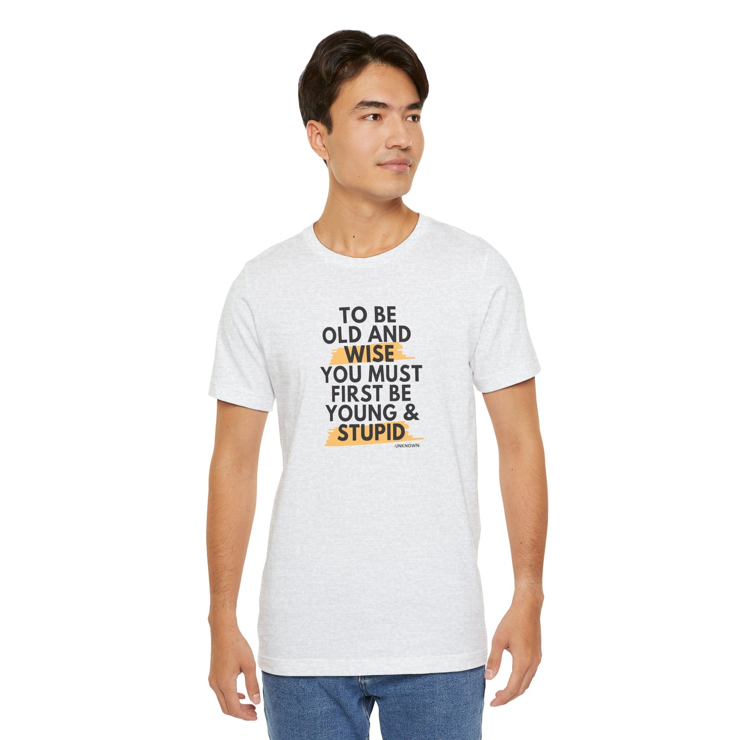 Unisex Funny To Be Old and Wise Comical T-Shirt For Aging and Youth