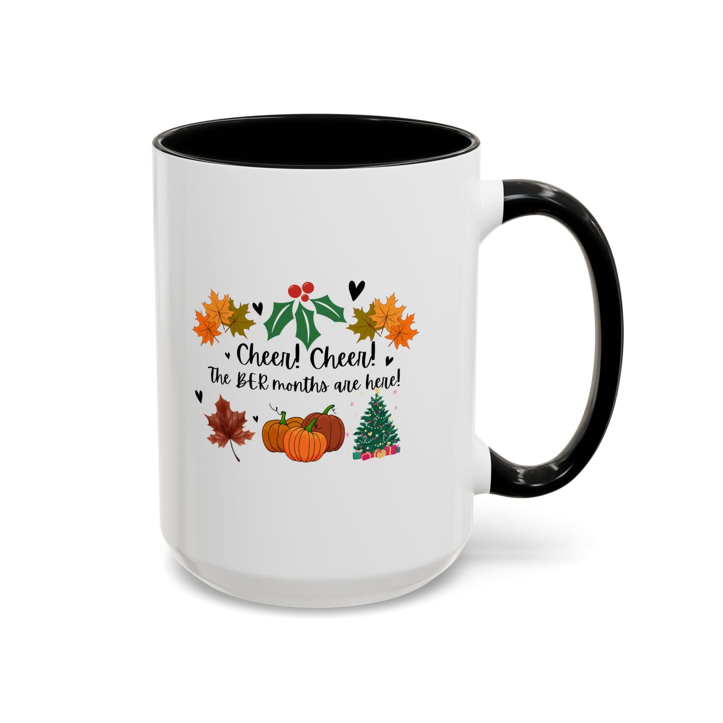 11oz/15oz Cheer! Cheer! The BER Months Are Here! Accent Coffee Mug