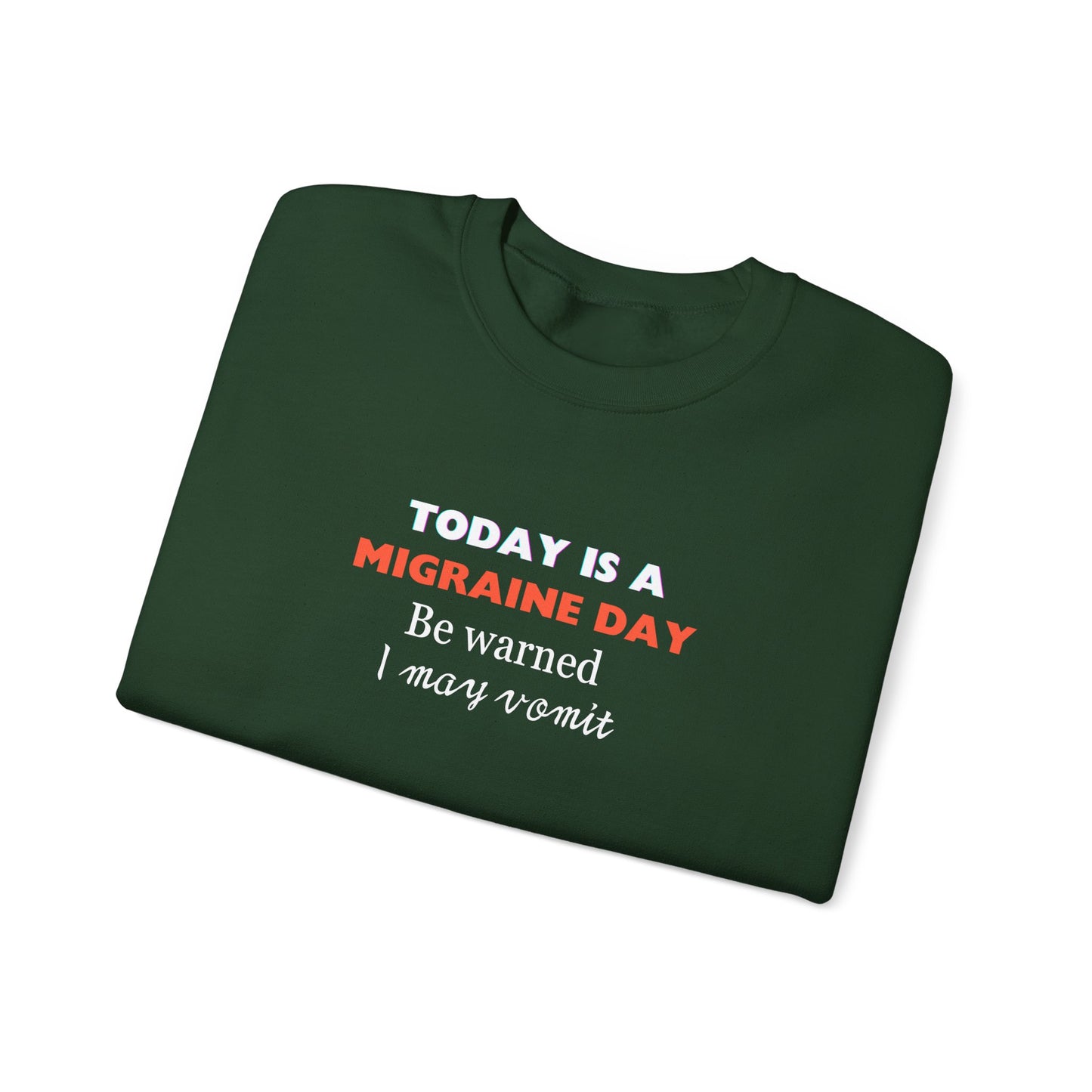 Unisex Migraine Sufferer Today Is A Migraine Day Sweatshirt I May Vomit