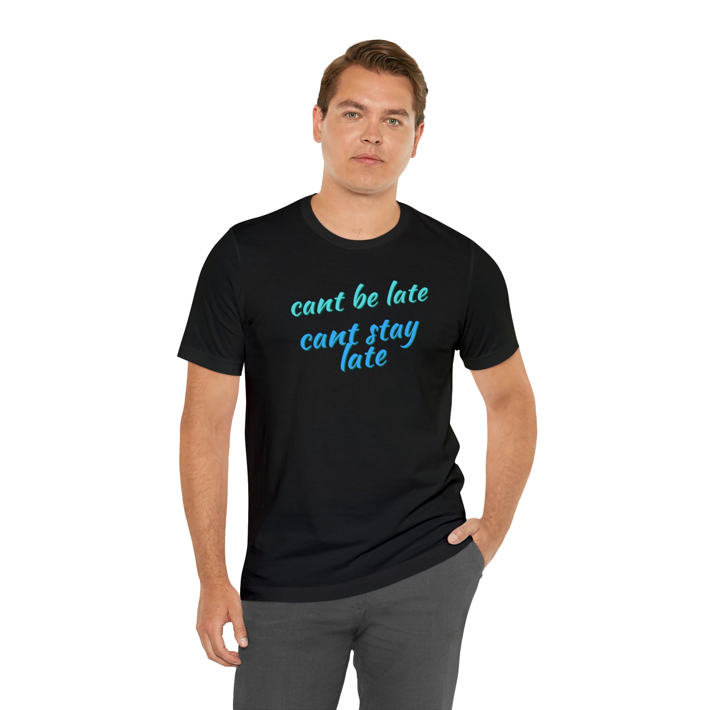 Unisex Funny Cant Be Late Cant Stay Late Work Shirt, Gift for Bosses