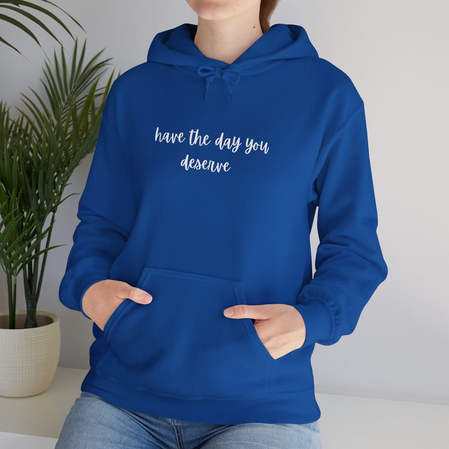Unisex Heavy Blend™ Have The Day You Deserve Hooded Sweatshirt