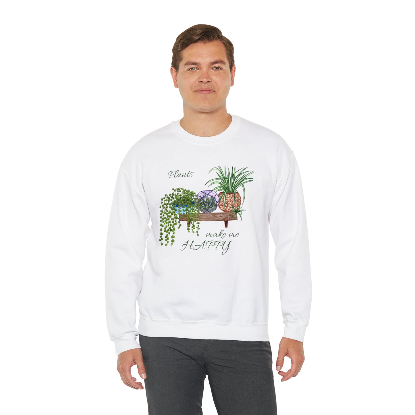 Unisex Garden Themed Plants Make Me Happy! Sweatshirt