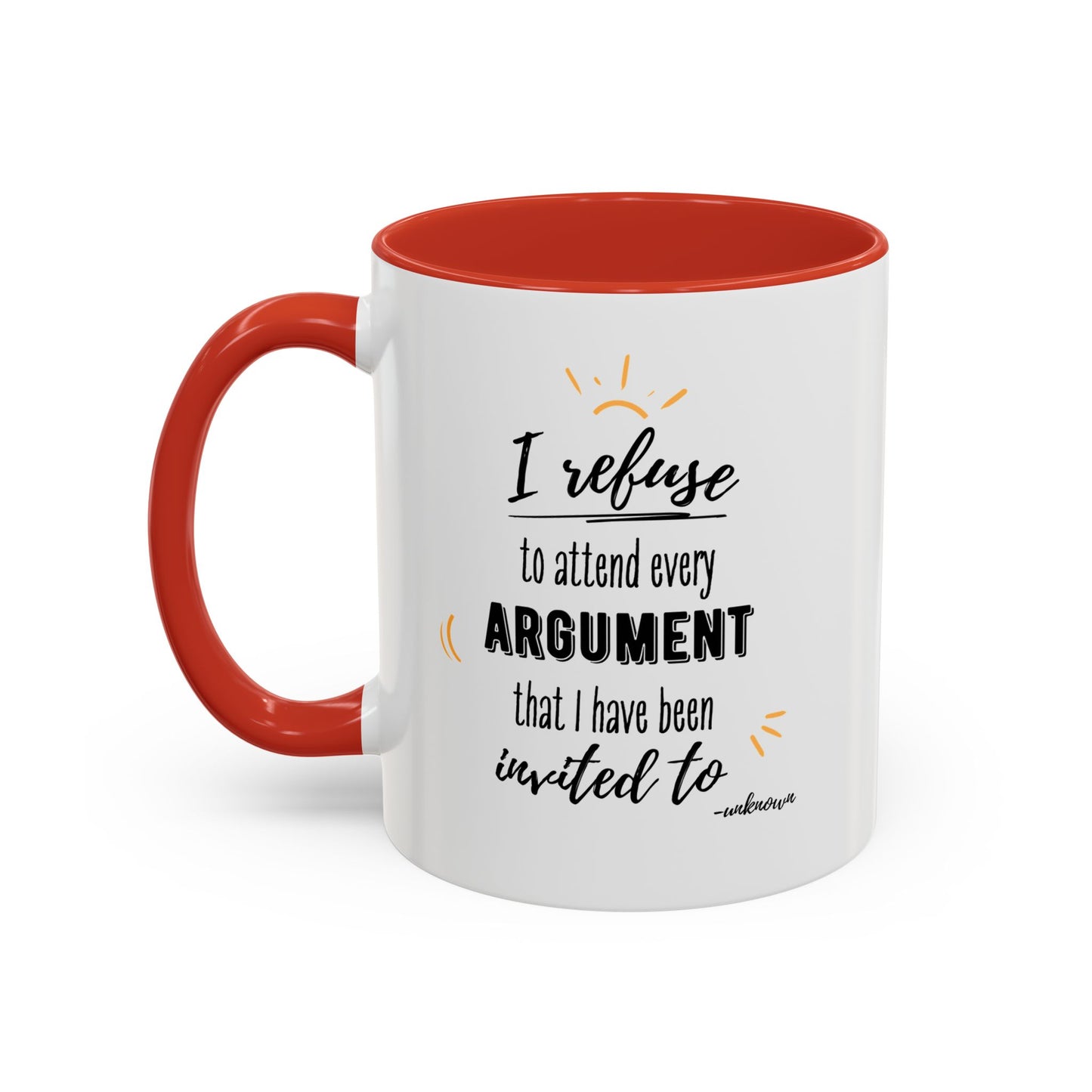 11oz I Refuse To Attend Every ARGUMENT That I Have Been Invited To Coffee Mug