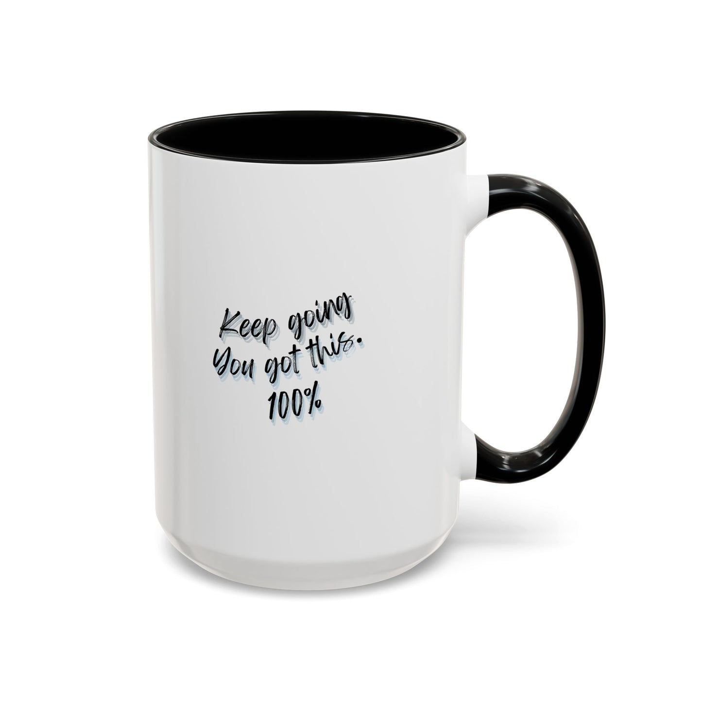11oz/15oz Keep Going You Got This 100% Motivational Mug