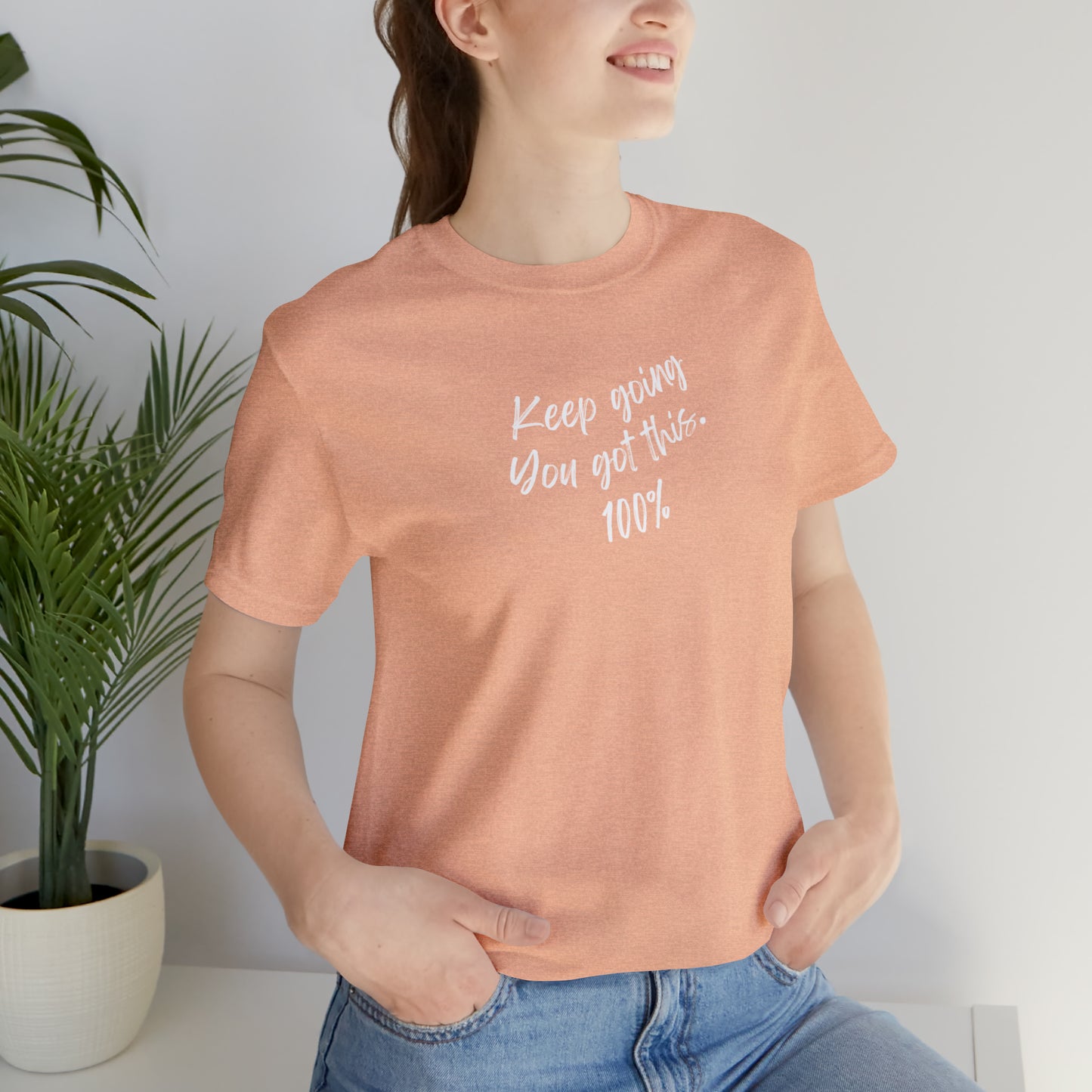 Unisex Keep Going You Got This 100%, Positive Encourage Mental Health T-Shirt