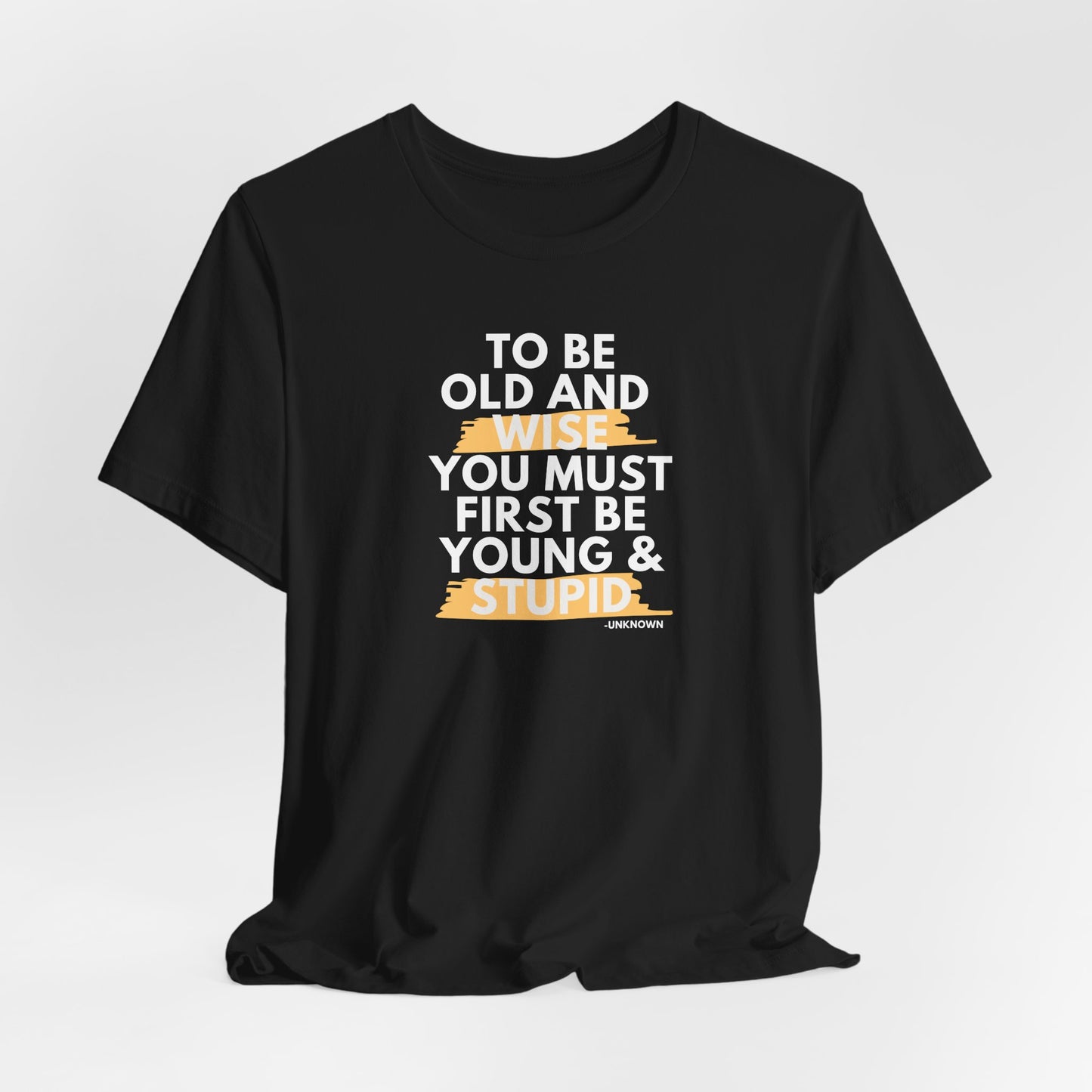 Unisex Funny To Be Old and Wise Comical T-Shirt For Aging and Youth
