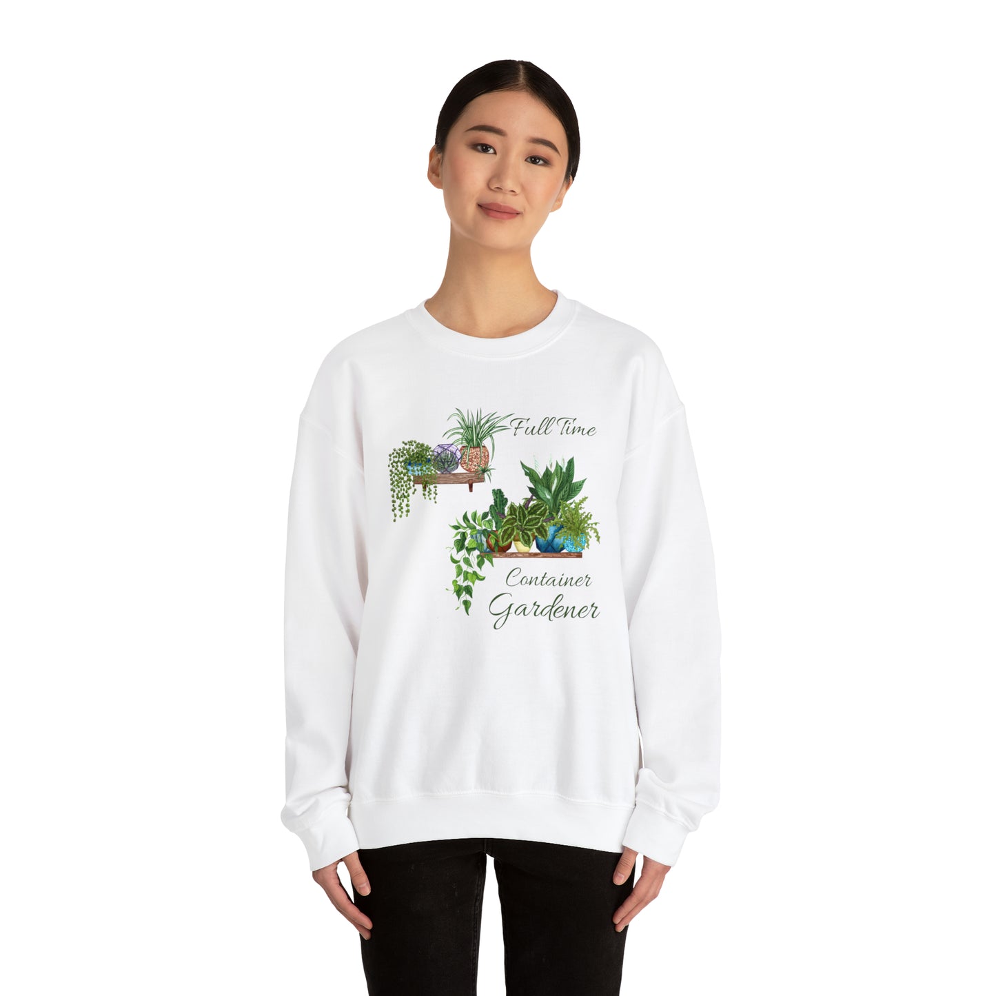 Unisex Garden Themed Full Time Container Gardener Sweatshirt