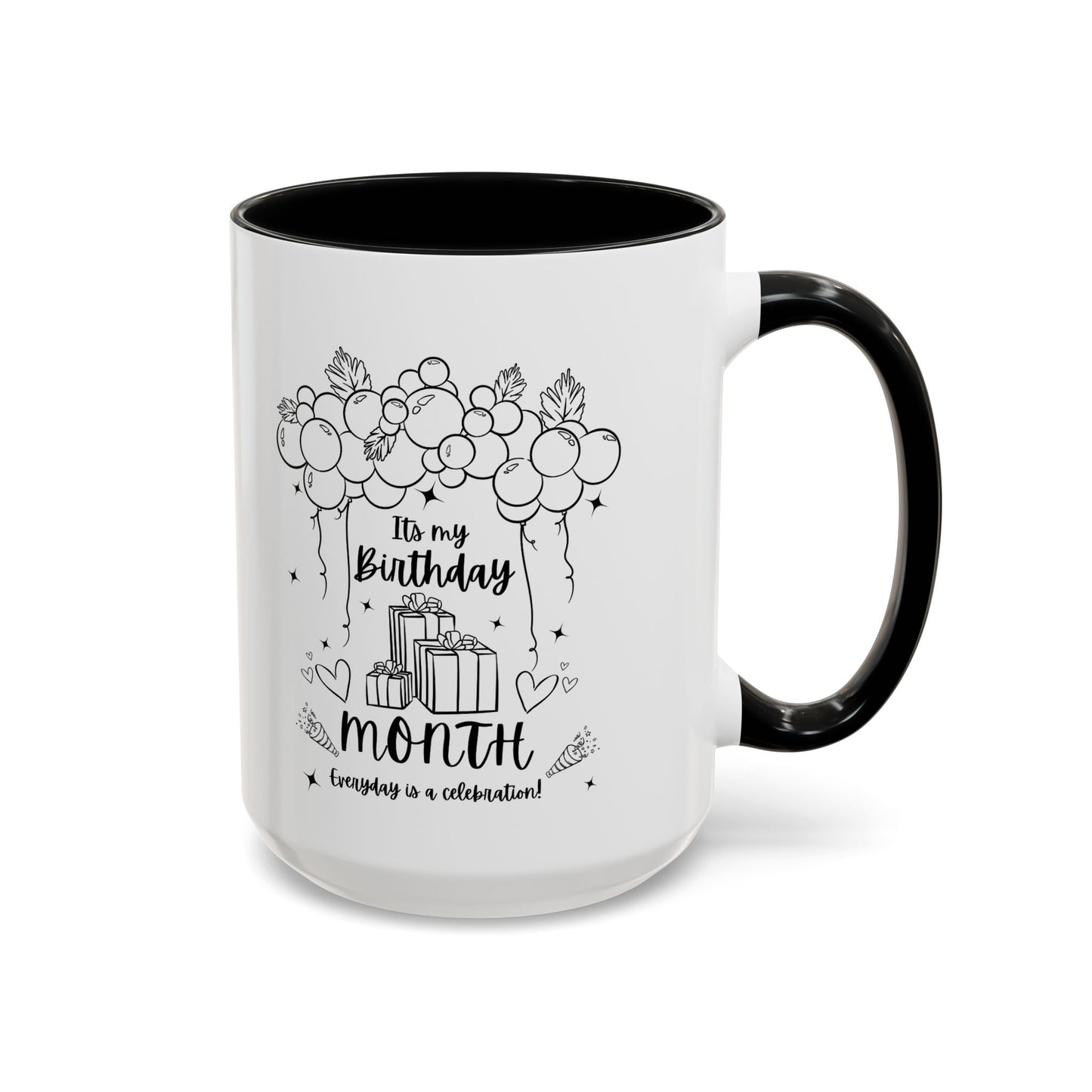 11oz/15oz Its My Birthday MONTH and Everyday is A Celebration Coffee Mug
