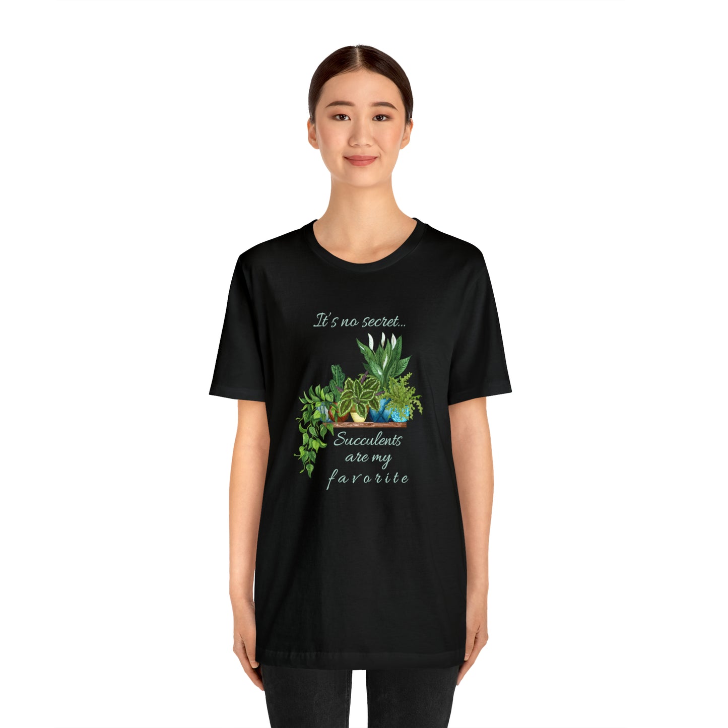 Unisex Garden Themed Succulents Are My Favorite T-Shirt