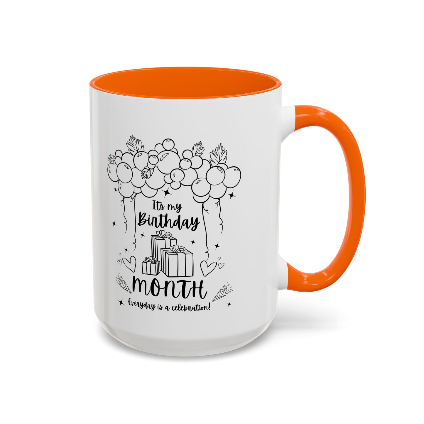11oz/15oz Its My Birthday MONTH and Everyday is A Celebration Coffee Mug