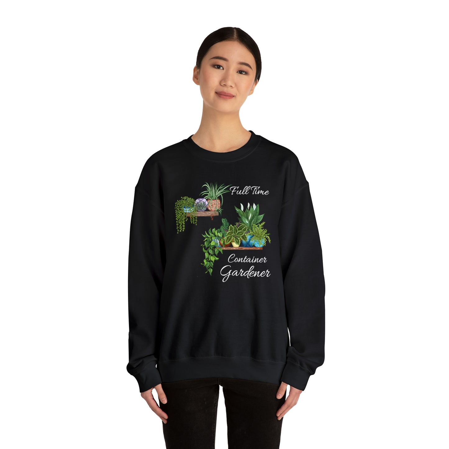 Unisex Garden Themed Full Time Container Gardener Sweatshirt