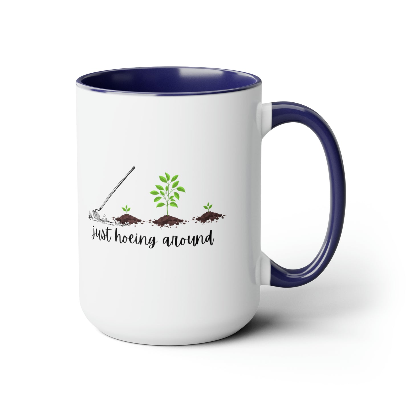 15oz Just Hoeing Around Gardening Mug