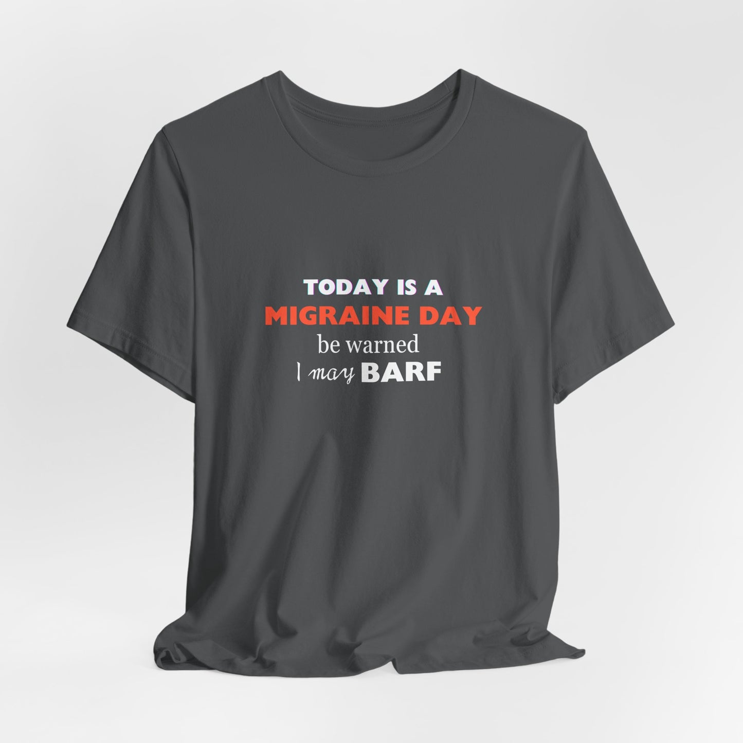 Unisex Migraine Sufferer Today Is A Migraine Day T-shirt I May BARF
