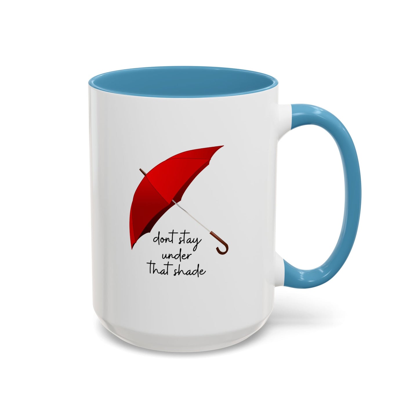 11oz/15oz Dont Stay Under That Shade Motivational Coffee Mug