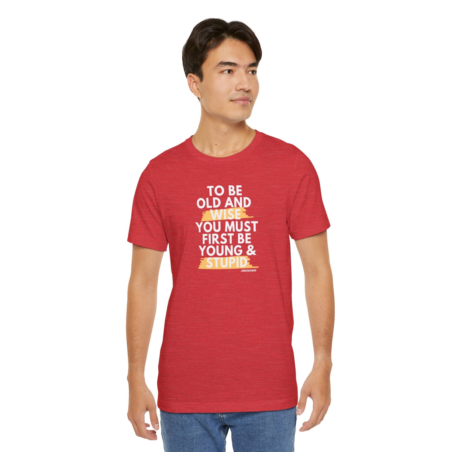 Unisex Funny To Be Old and Wise Comical T-Shirt For Aging and Youth