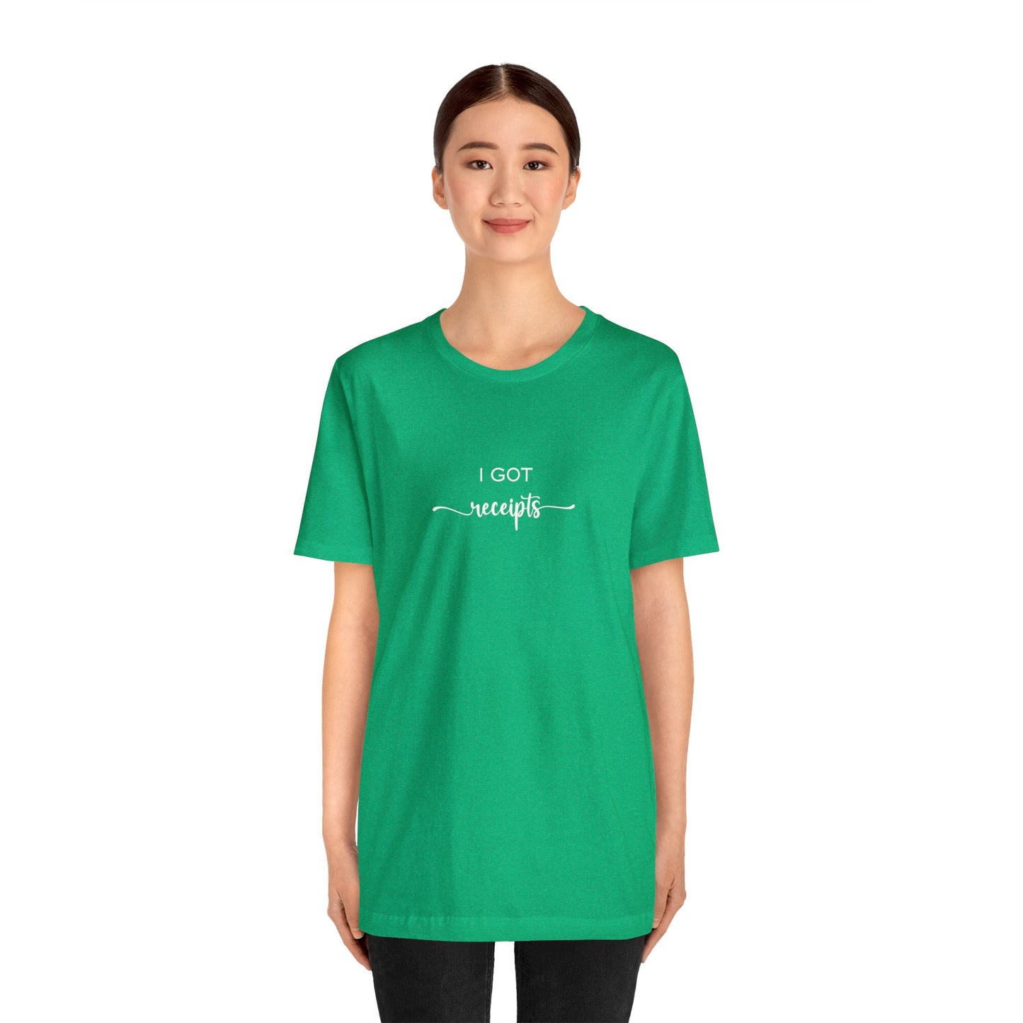 Unisex I Got RECEIPTS T-Shirt