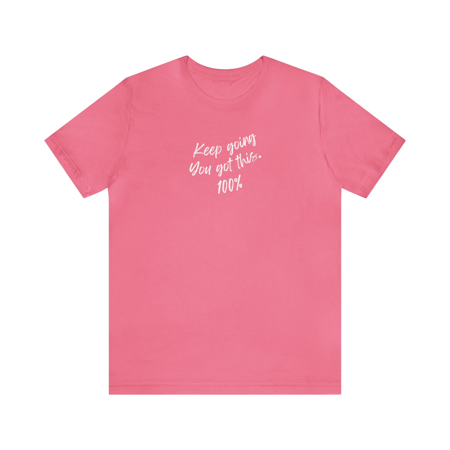 Unisex Keep Going You Got This 100%, Positive Encourage Mental Health T-Shirt