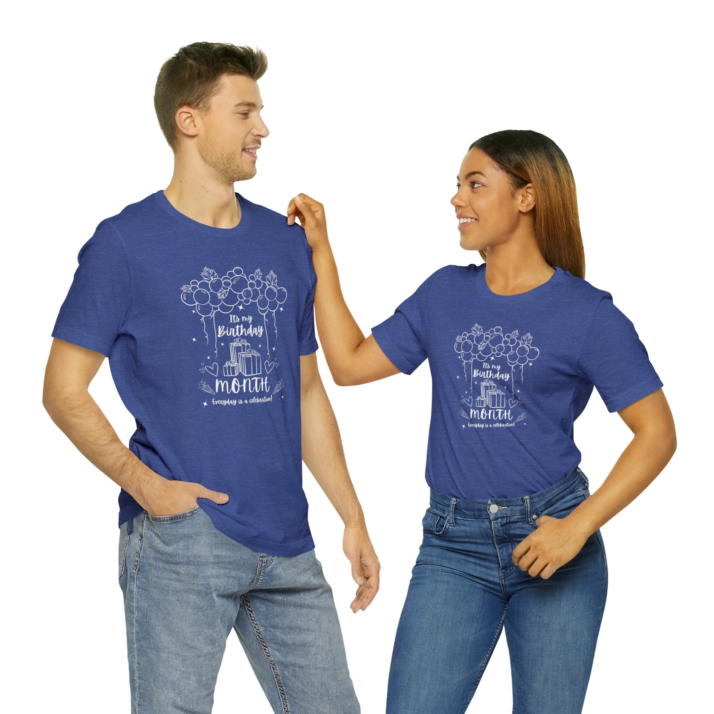 Unisex Its My Birthday MONTH Everyday Is a Celebration! T-Shirt