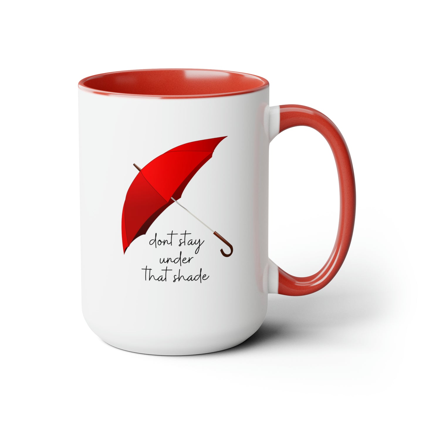 15oz Dont Stay Under That Shade Motivational Mug