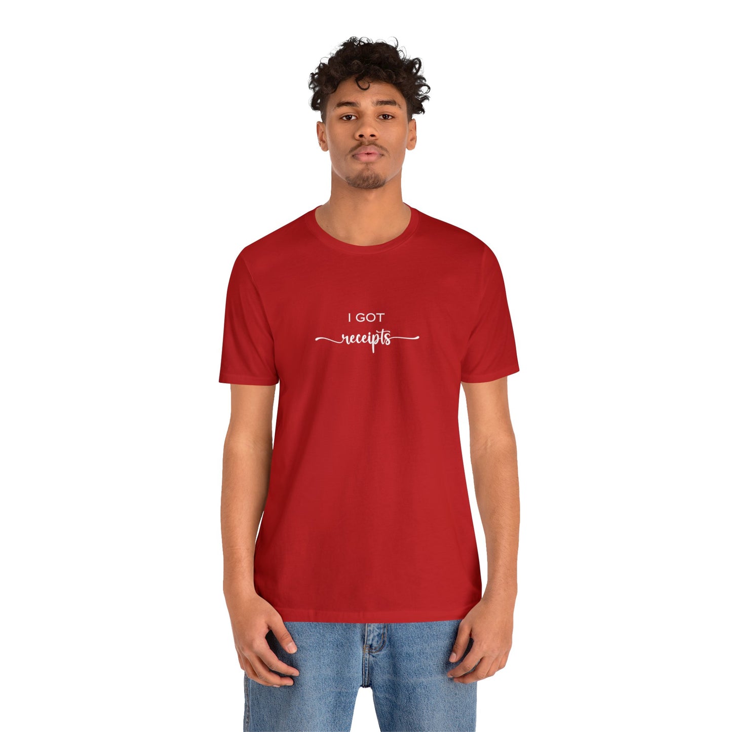 Unisex I Got RECEIPTS T-Shirt