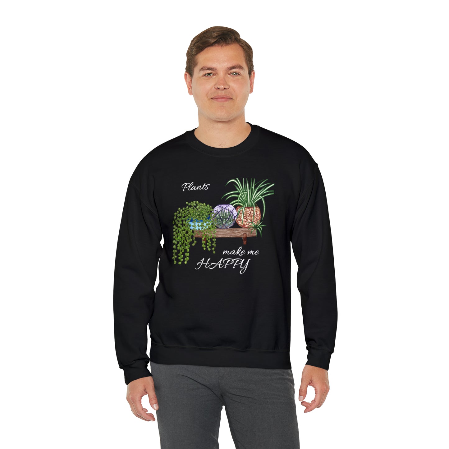 Unisex Garden Themed Plants Make Me Happy! Sweatshirt