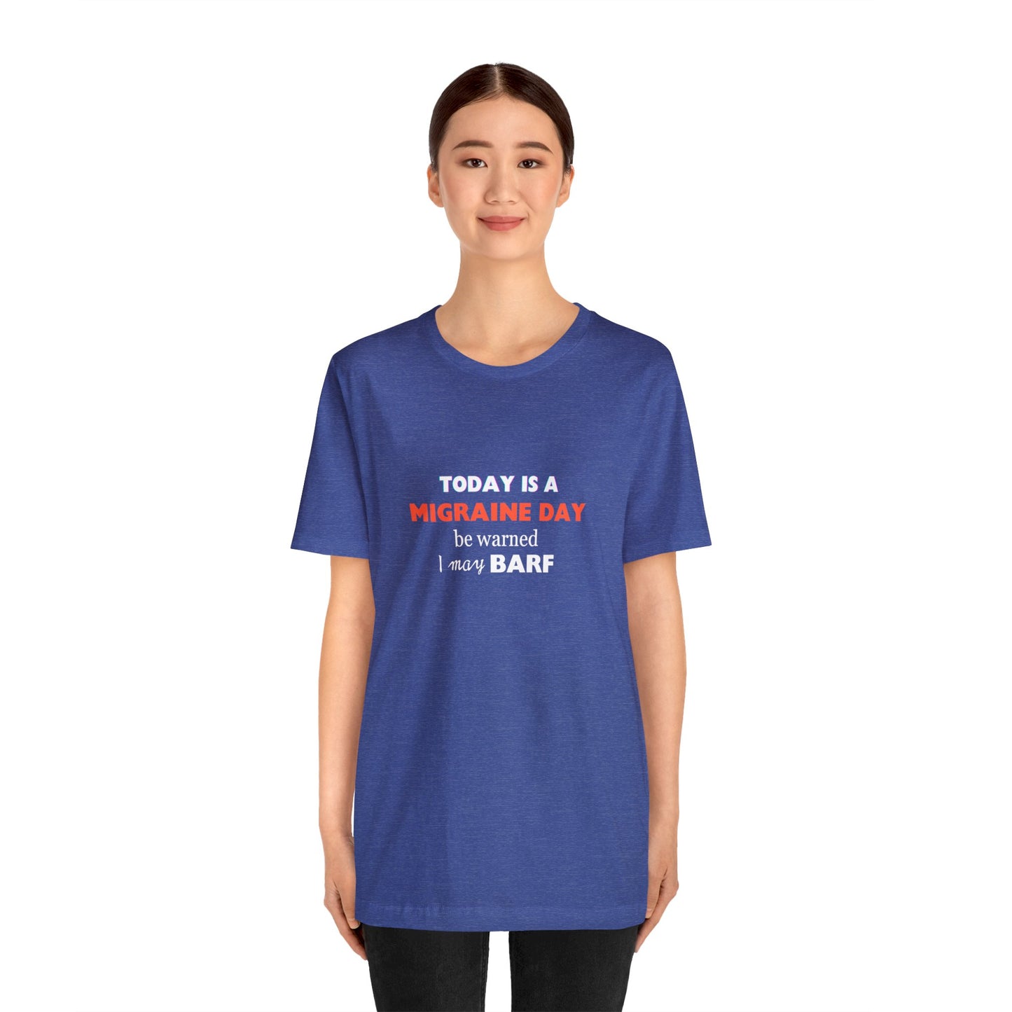 Unisex Migraine Sufferer Today Is A Migraine Day T-shirt I May BARF