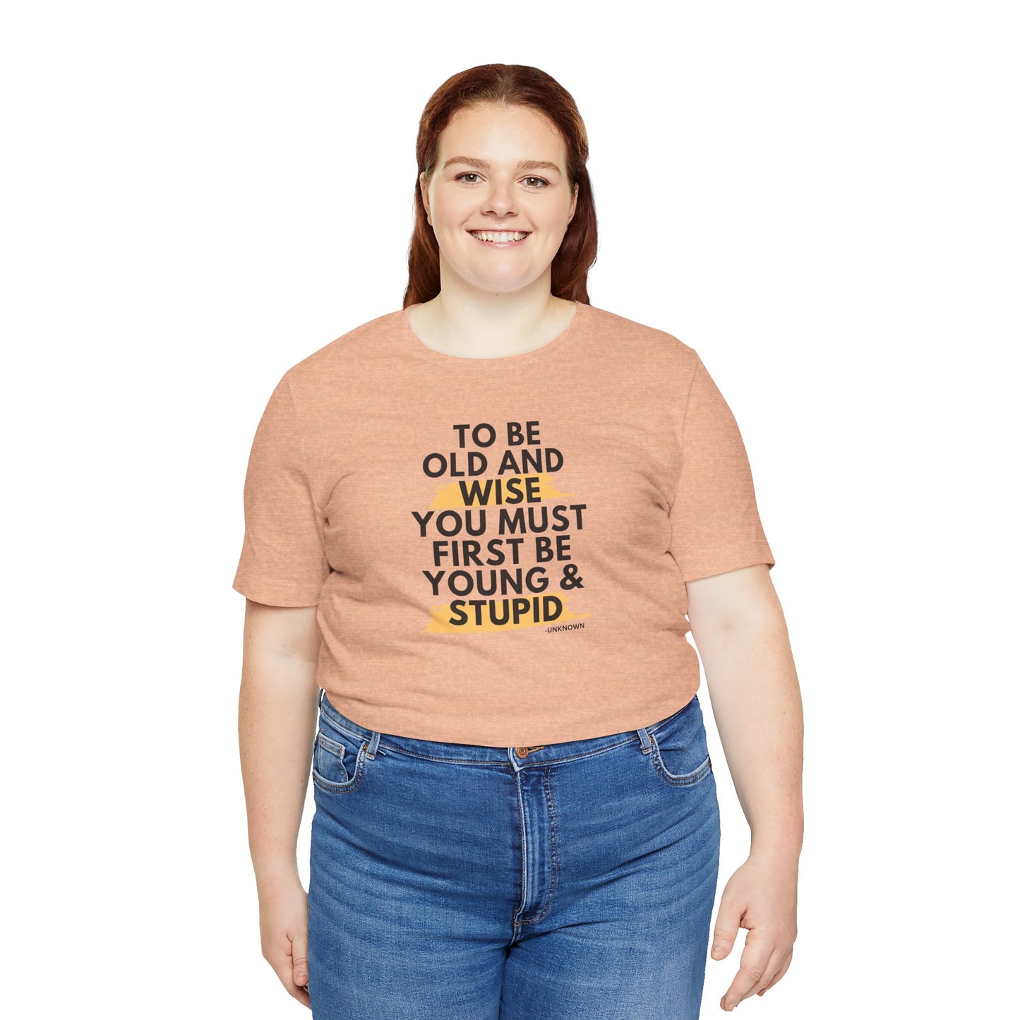 Unisex Funny To Be Old and Wise Comical T-Shirt For Aging and Youth