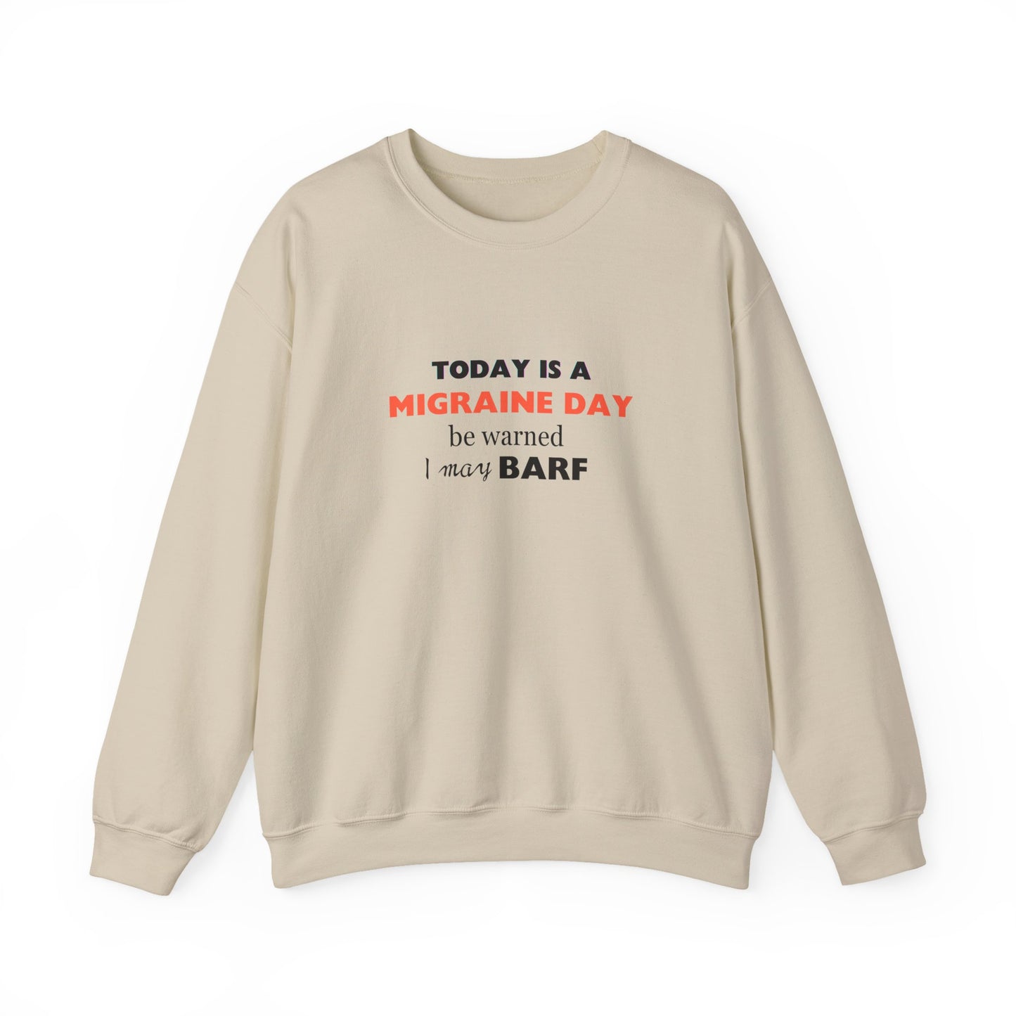 Unisex Migraine Sufferer Today Is A Migraine Day Sweatshirt I May BARF