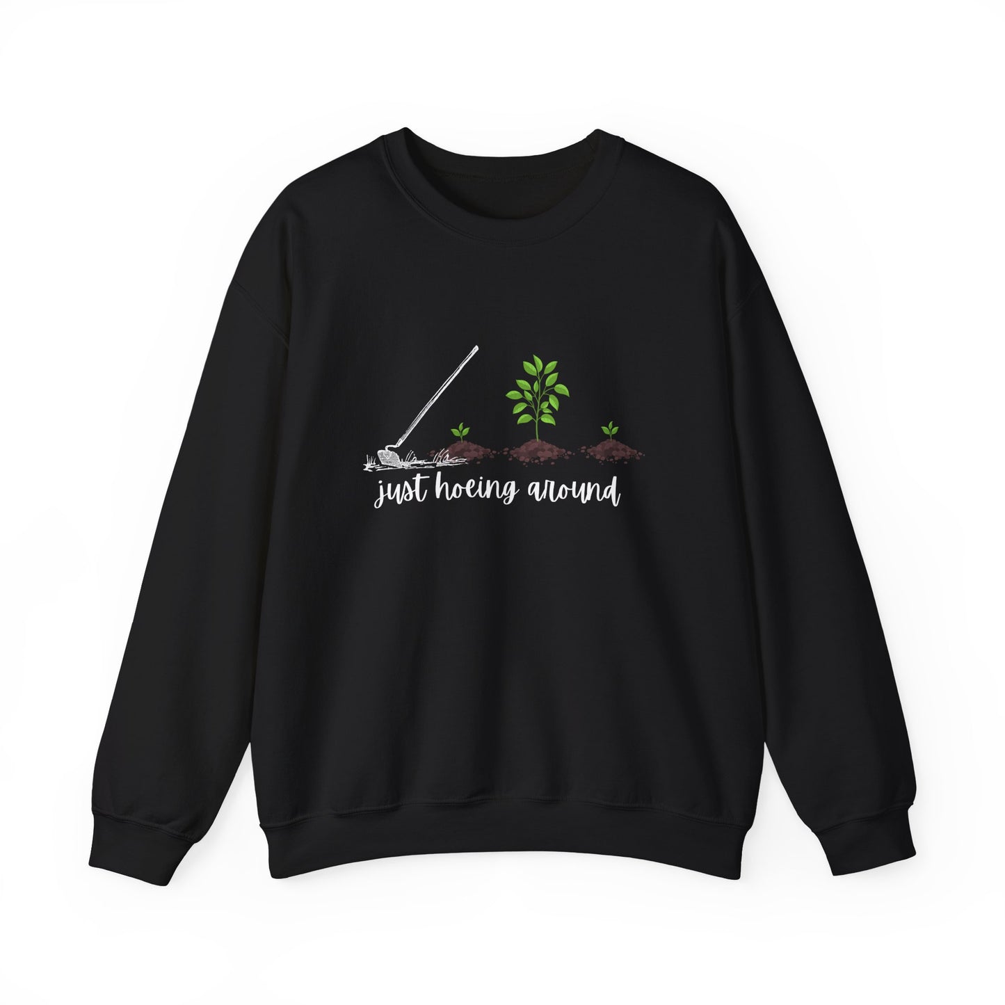 Unisex Just Hoeing Around Gardening Sweatshirt