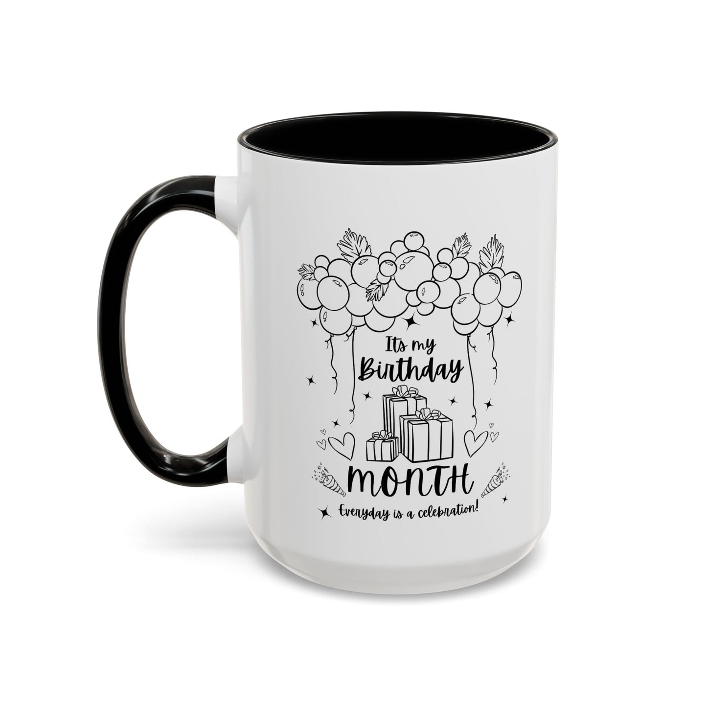 11oz/15oz Its My Birthday MONTH and Everyday is A Celebration Coffee Mug