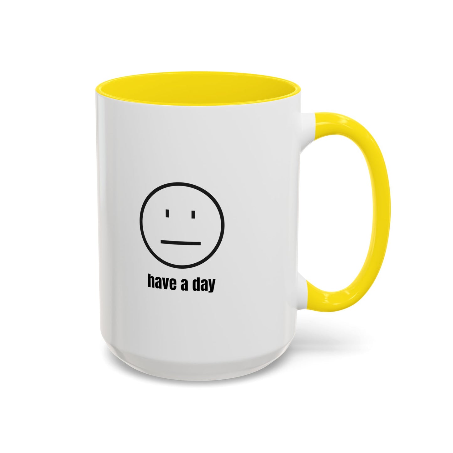 11oz/15oz Straight Face Have A Day Coffee Mug