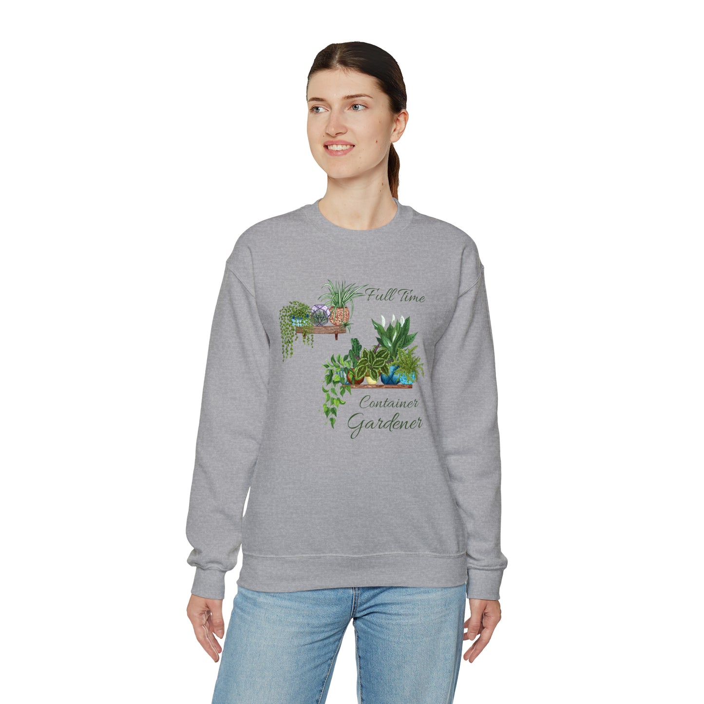 Unisex Garden Themed Full Time Container Gardener Sweatshirt