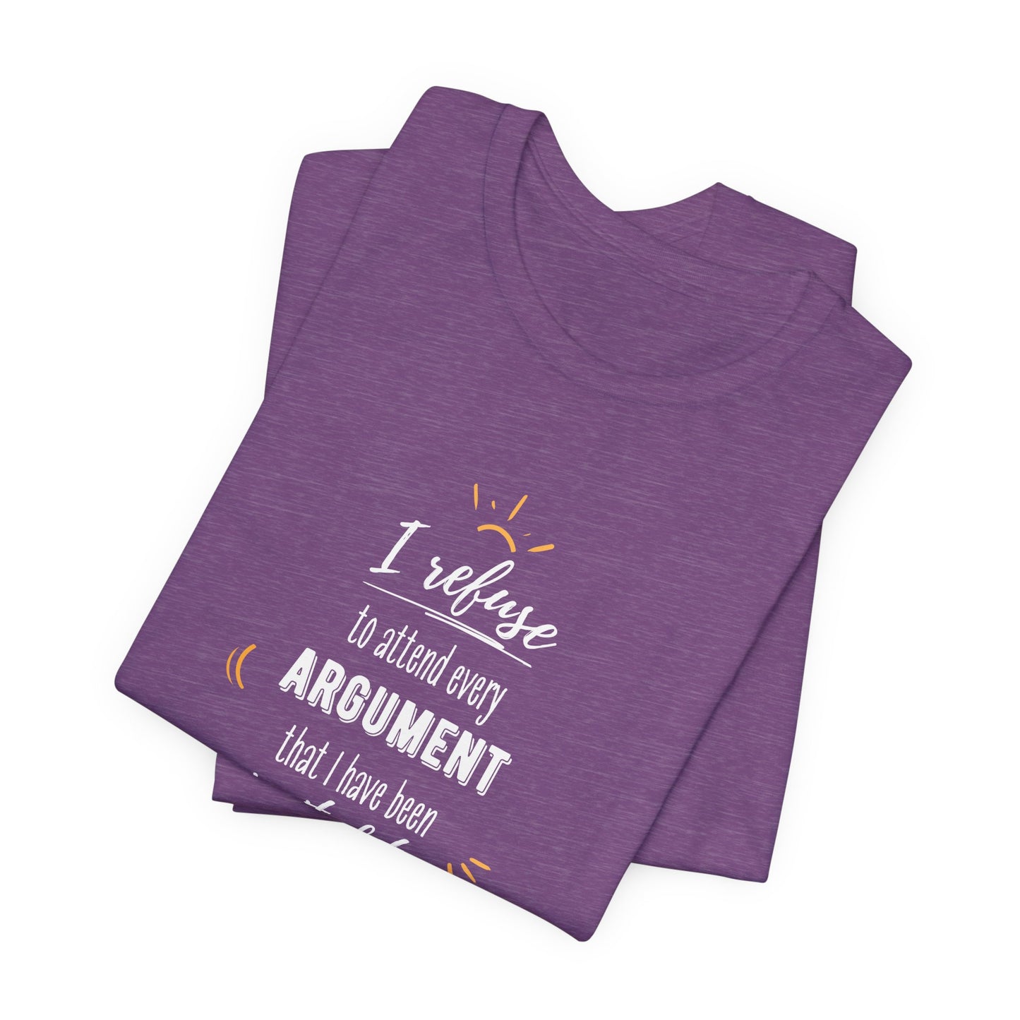 Unisex Self Love I Refuse Arguments Self Preservation Setting Boundaries T-Shirt