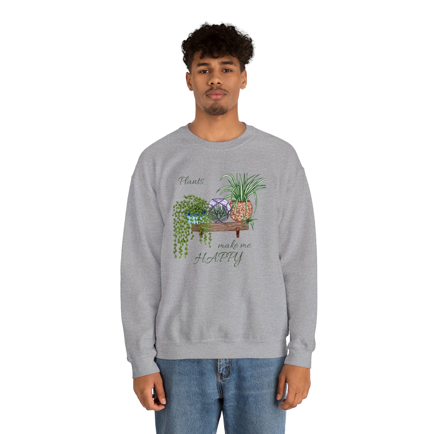 Unisex Garden Themed Plants Make Me Happy! Sweatshirt