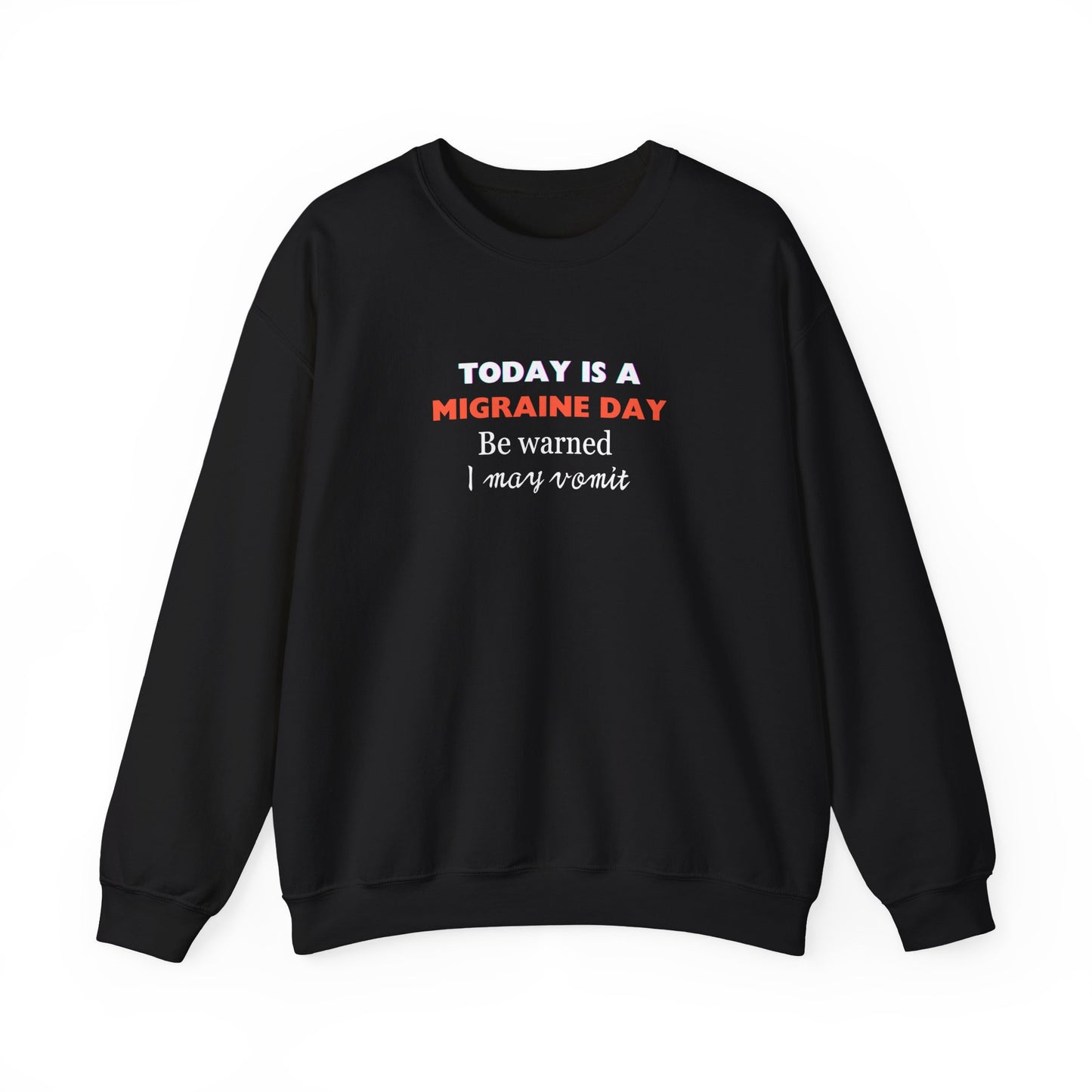 Unisex Migraine Sufferer Today Is A Migraine Day Sweatshirt I May Vomit