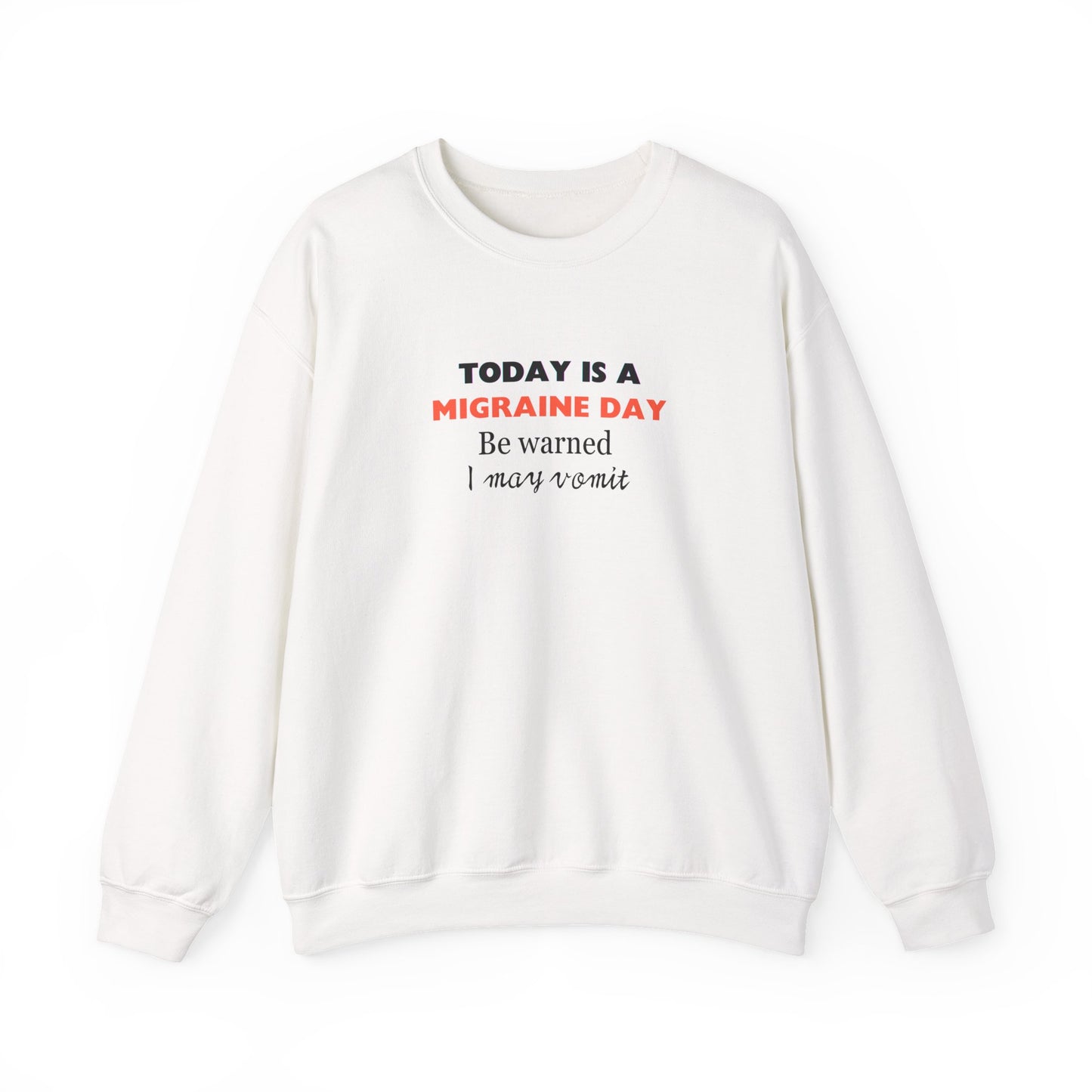 Unisex Migraine Sufferer Today Is A Migraine Day Sweatshirt I May Vomit