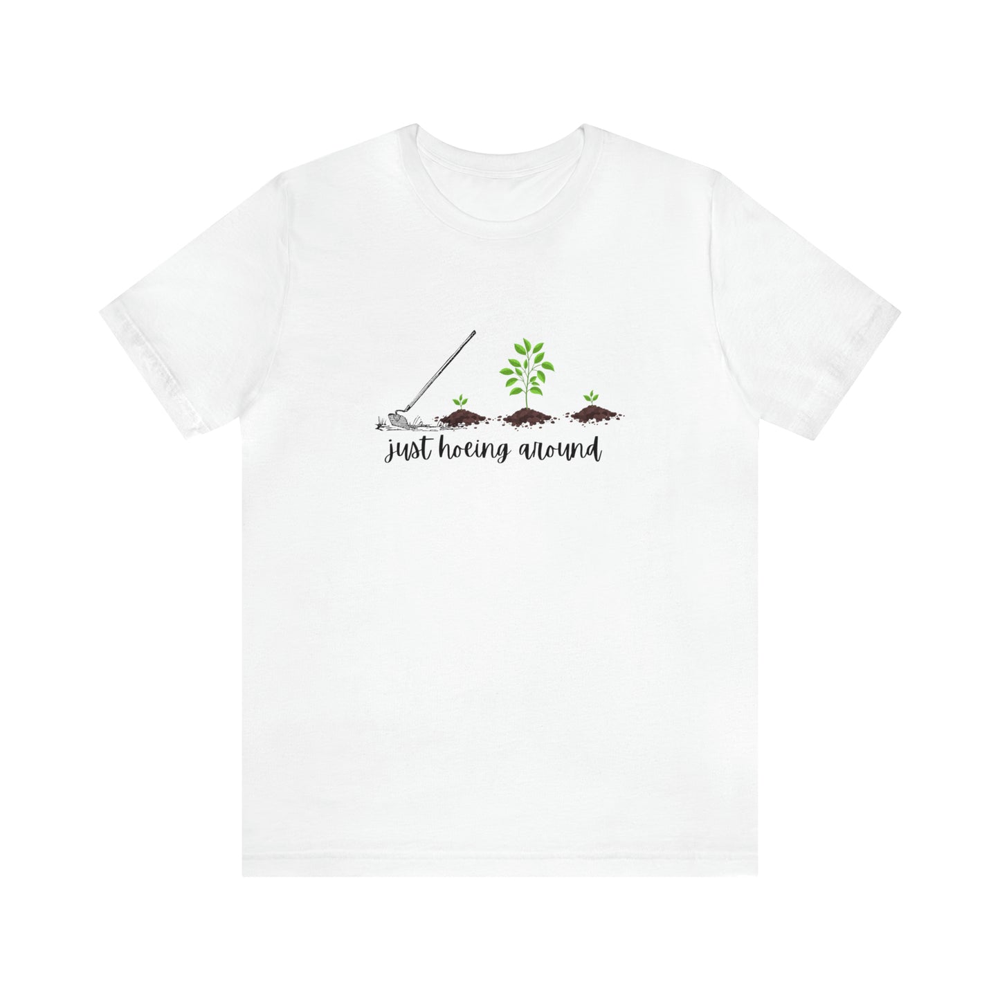 Unisex Just Hoeing Around Gardening T-Shirt