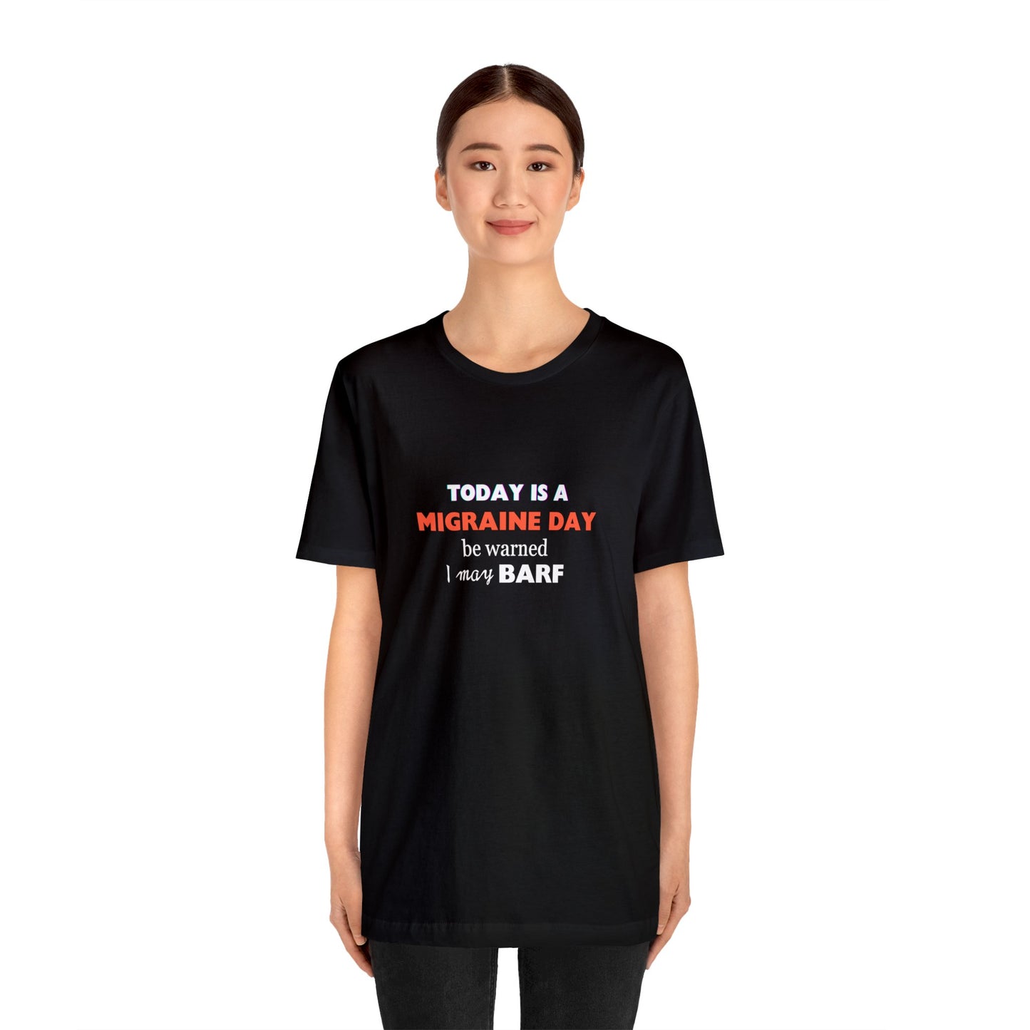 Unisex Migraine Sufferer Today Is A Migraine Day T-shirt I May BARF