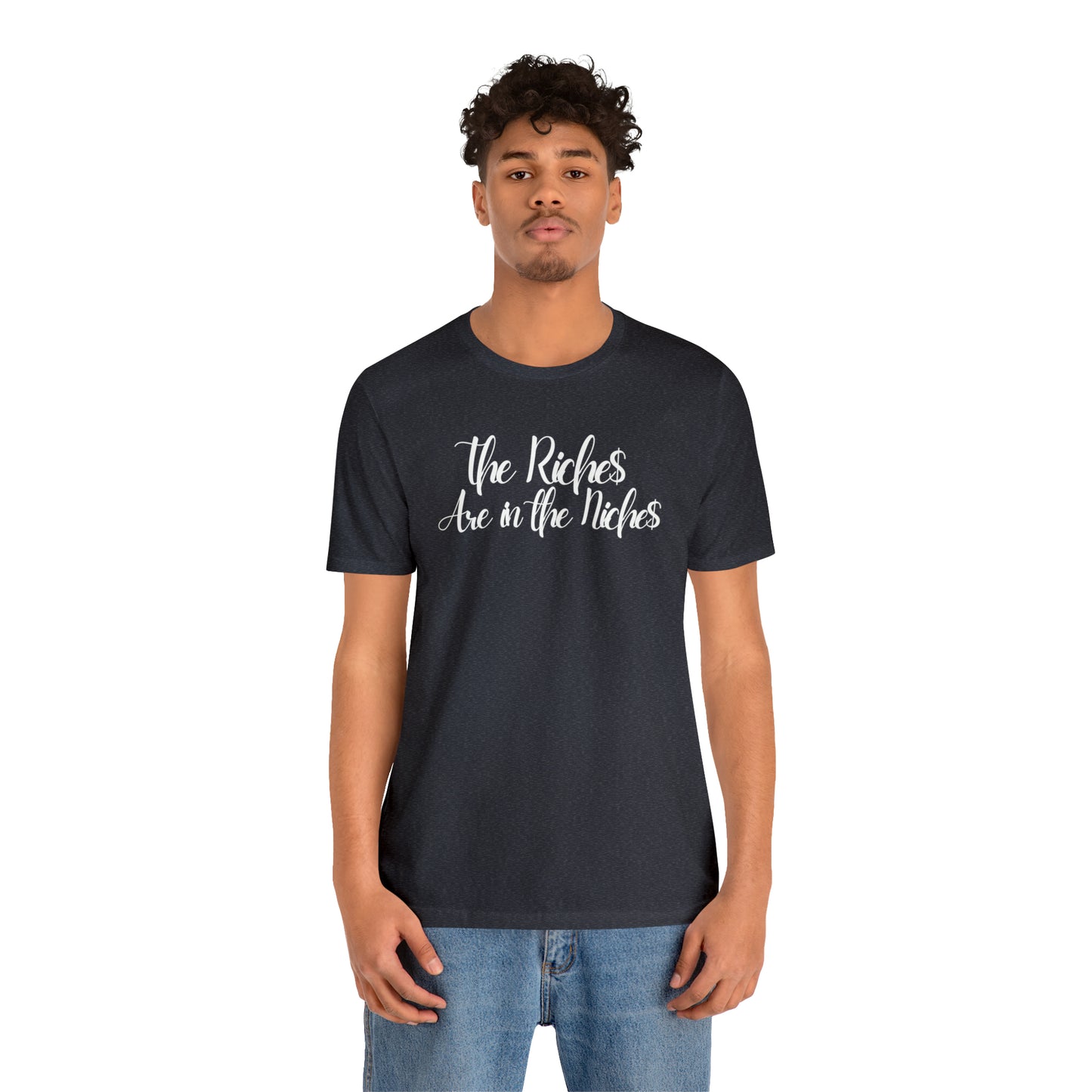 Unisex Boss Gift T-Shirt The Riches Are in The Niches