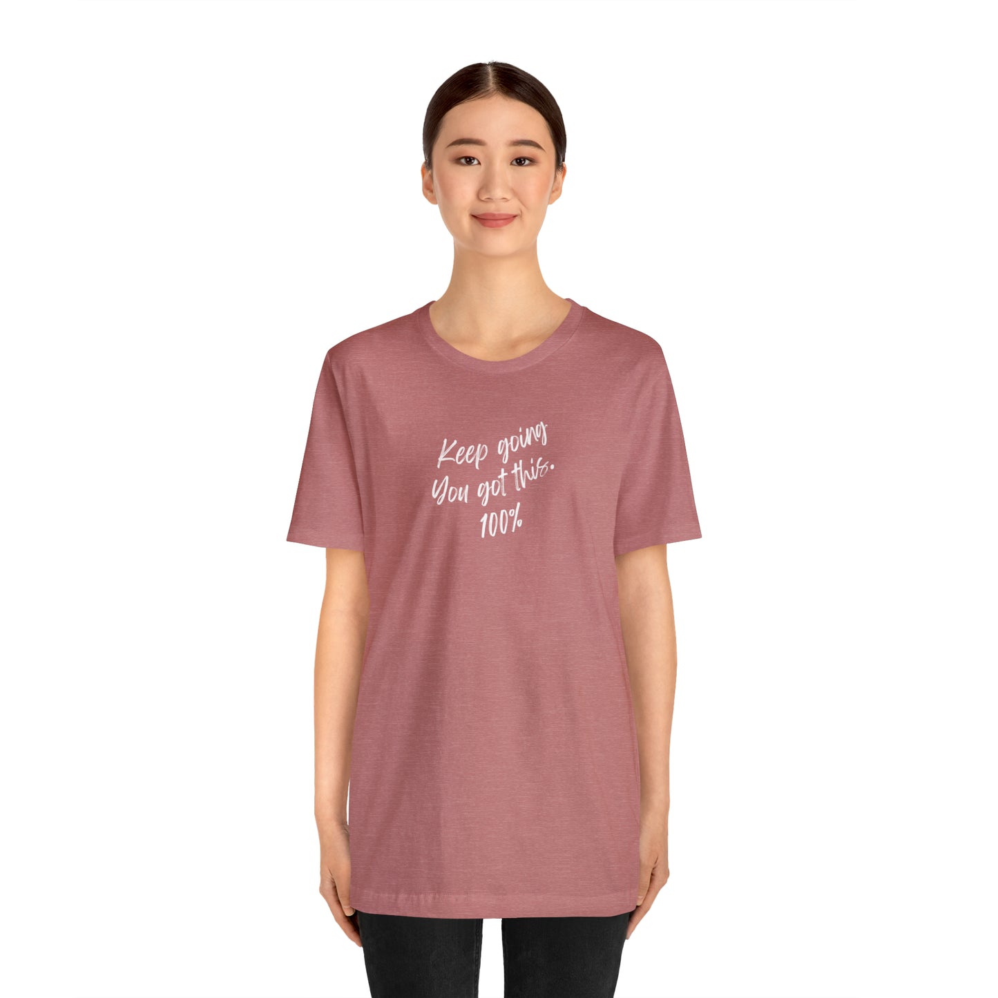 Unisex Keep Going You Got This 100%, Positive Encourage Mental Health T-Shirt