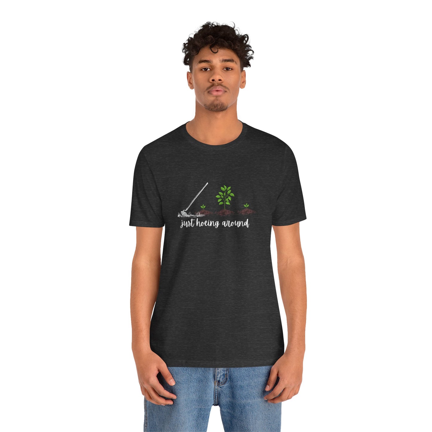 Unisex Just Hoeing Around Gardening T-Shirt