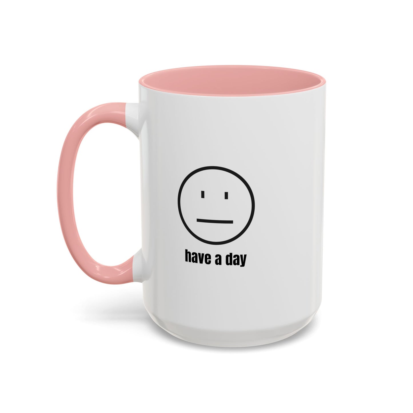 11oz/15oz Straight Face Have A Day Coffee Mug