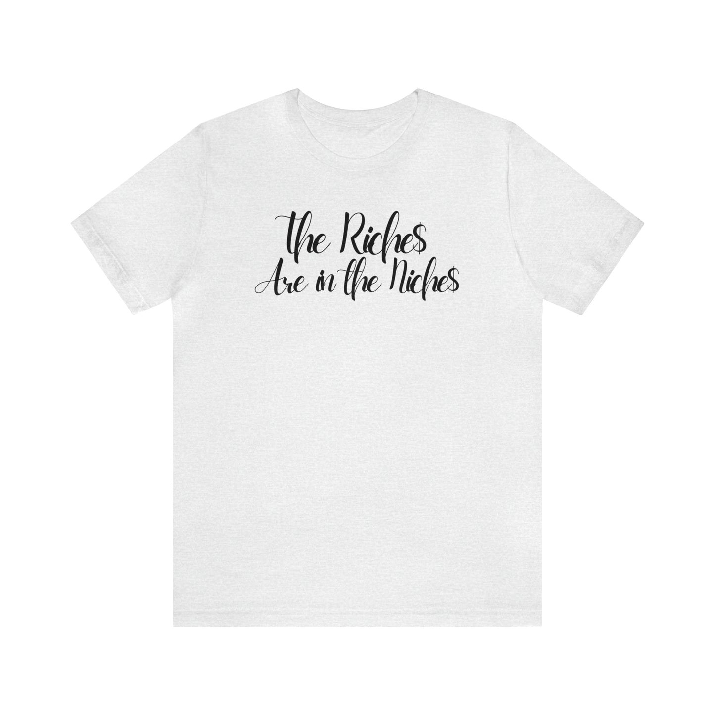 Unisex Boss Gift T-Shirt The Riches Are in The Niches