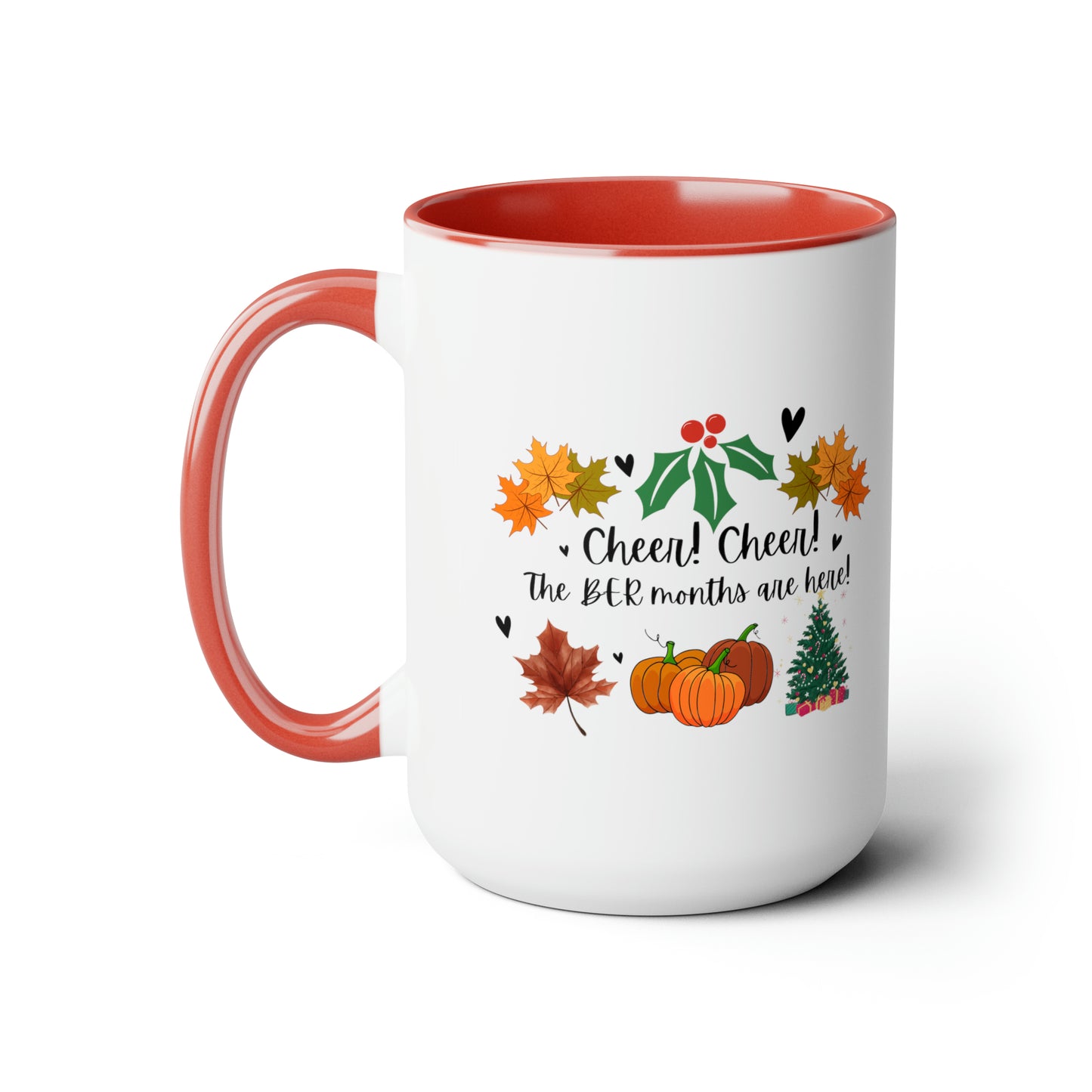 15oz Cheer! Cheer! The BER Months Are Here! Accent Coffee Mug