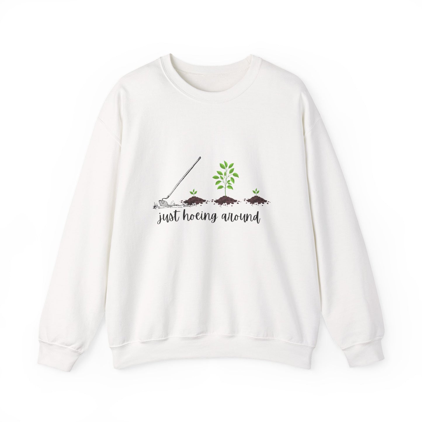 Unisex Just Hoeing Around Gardening Sweatshirt