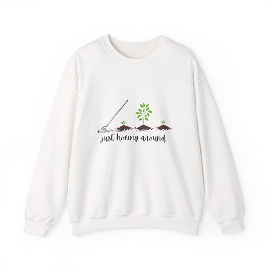 Unisex Just Hoeing Around Gardening Sweatshirt