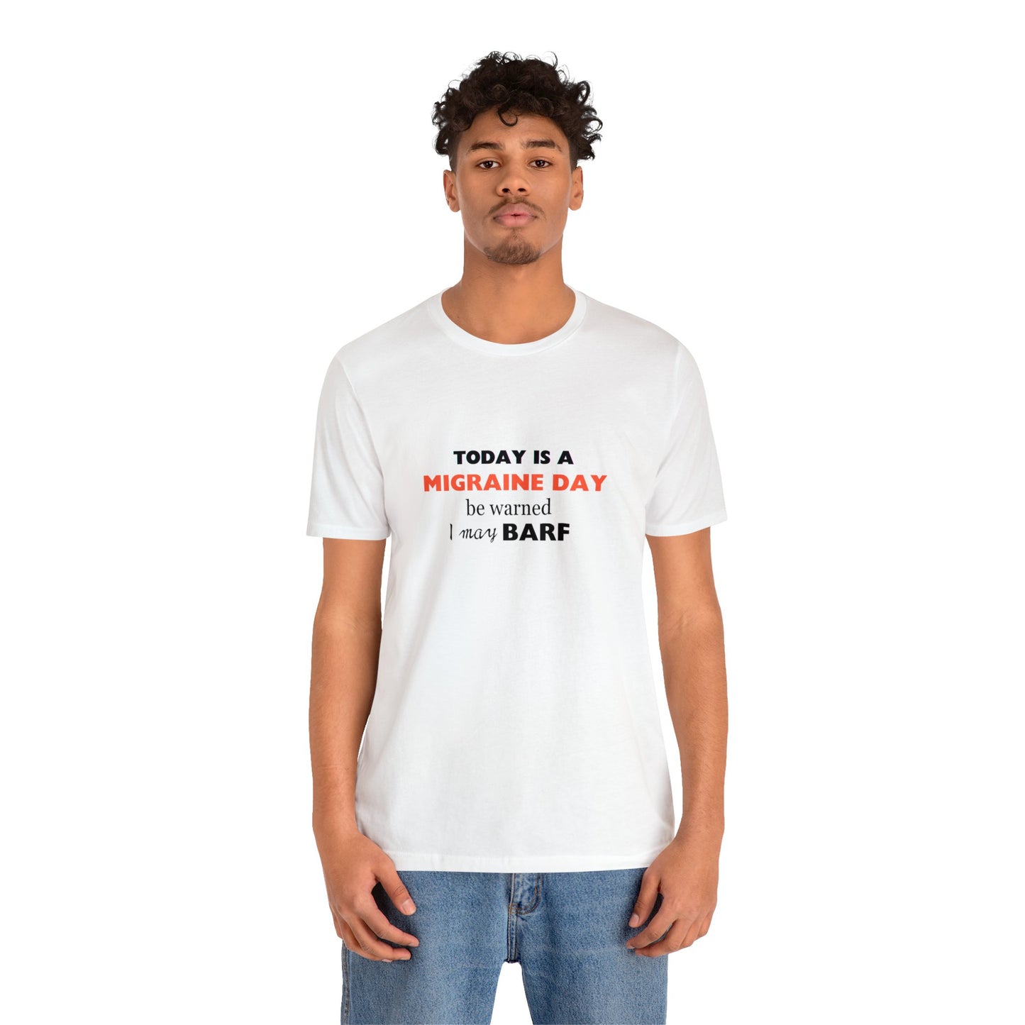 Unisex Migraine Sufferer Today Is A Migraine Day T-shirt I May BARF