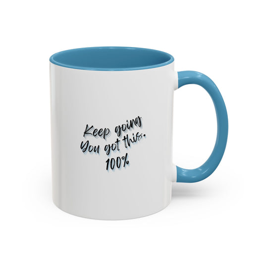 11oz Keep Going You Got This 100% Motivational Mug