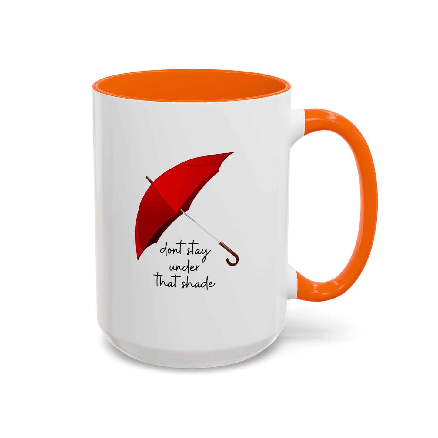 11oz/15oz Dont Stay Under That Shade Motivational Coffee Mug